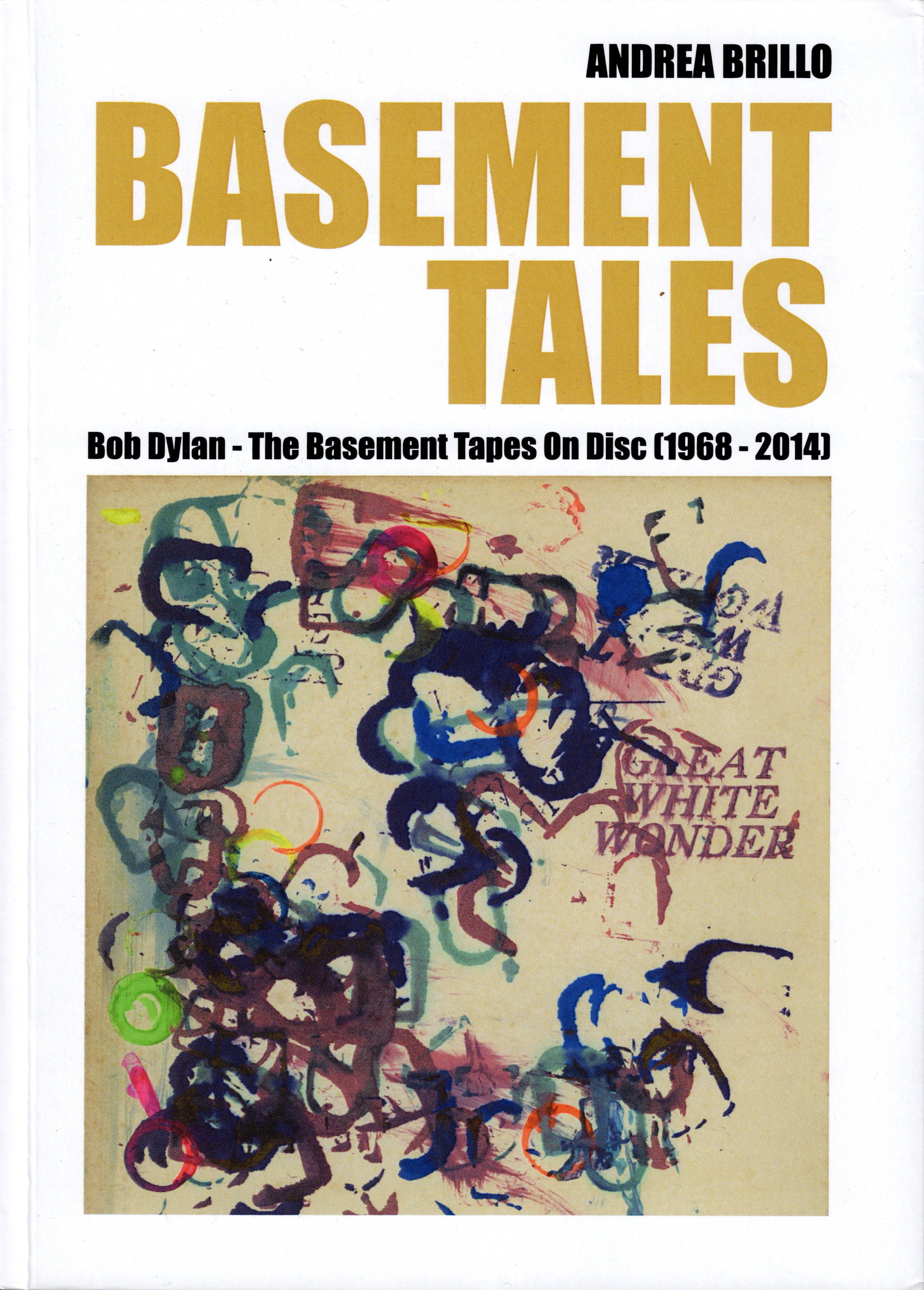 Indagine approfondita sulla session di Bob Dylan del 1967: Il libro “Basement Tales” di Andrea Brillo.